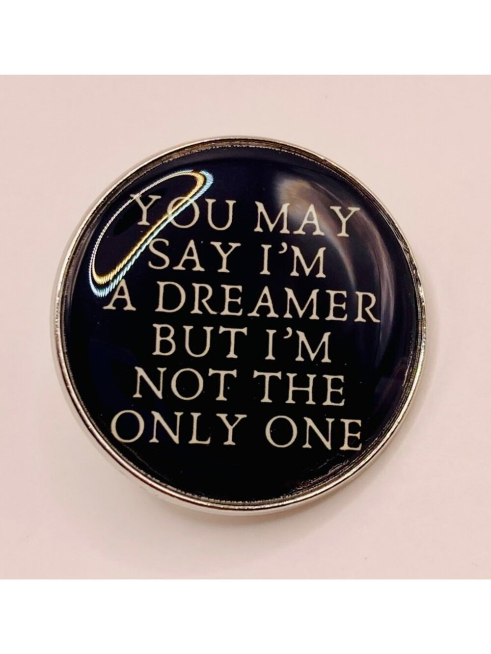 Imagine Pin "You May Say I'm A Dreamer but I'm Not the Only One" -28B